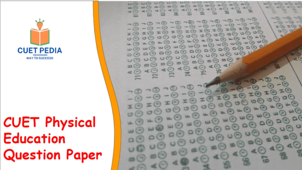 Download CUET Physical Education Question Paper PDF here.