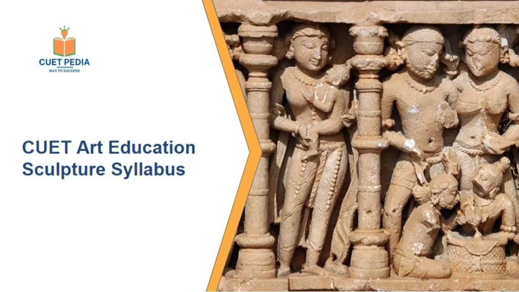 CUET Art Education Sculpture Syllabus PDF